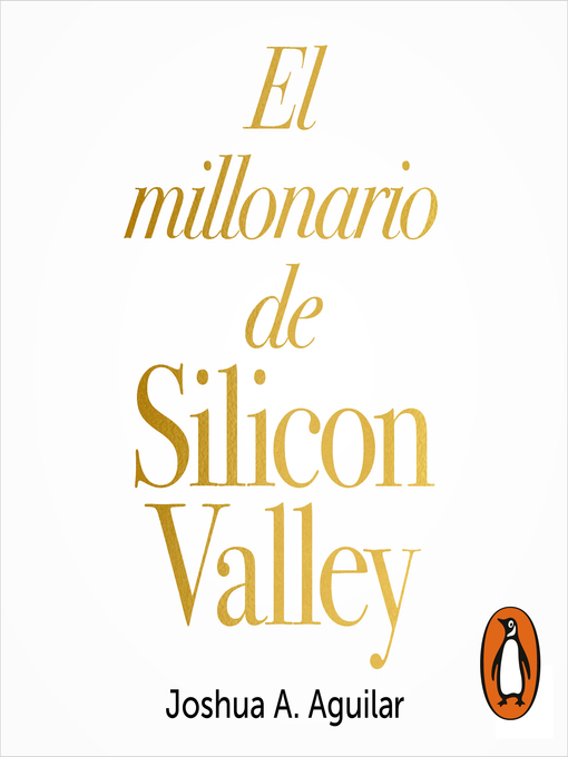 Title details for El millonario de Silicon Valley by Joshua A. Aguilar - Available